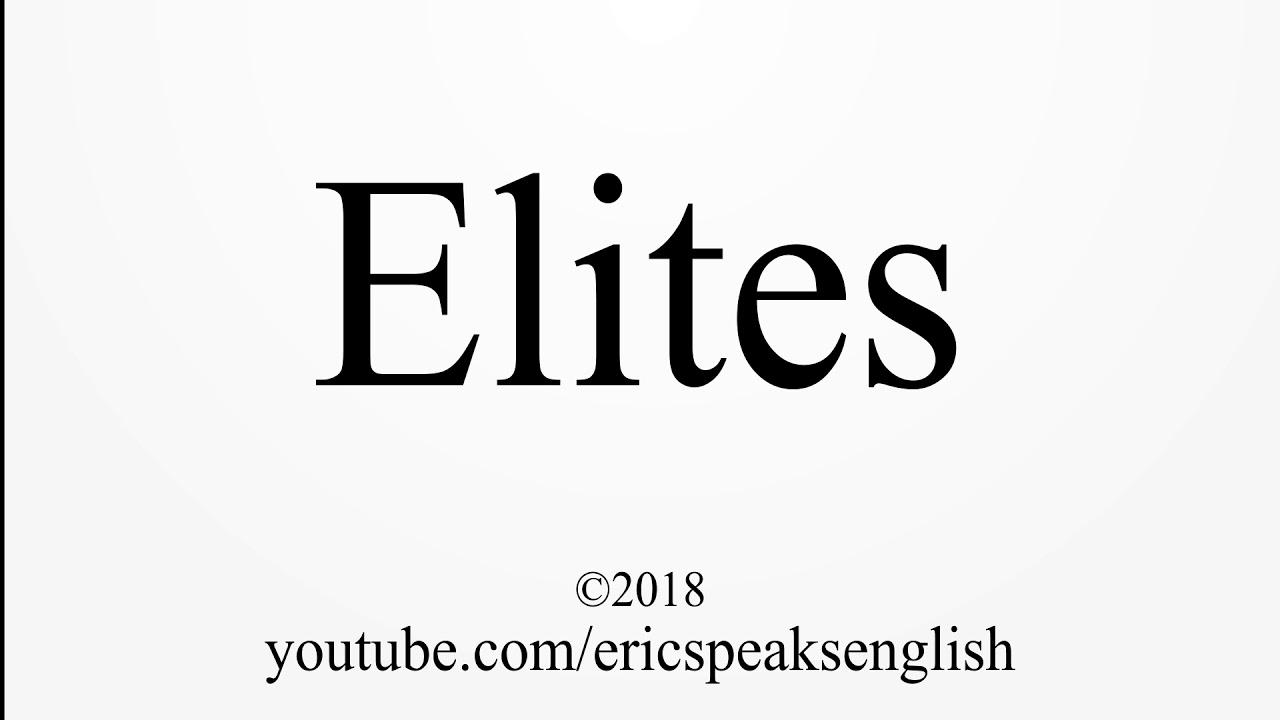 How to Pronounce Elites