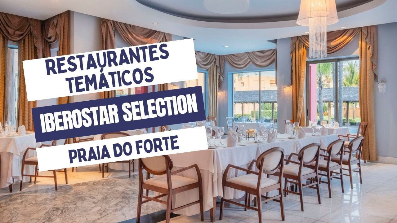 Saiba como é o ALL INCLUSIVE e os RESTAURANTES TEMÁTICOS do Iberostar Selection Praia do Forte/BA