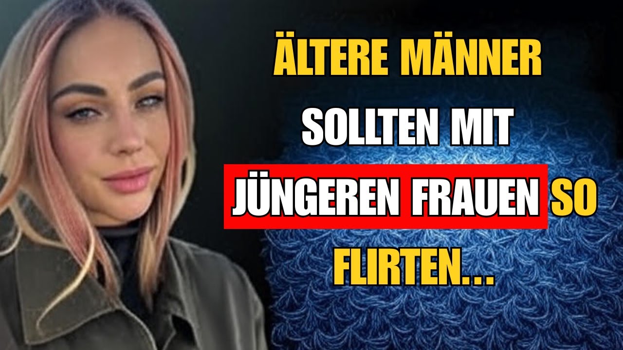 Wie ältere Männer mit jüngeren Frauen flirten sollten (ohne verzweifelt zu wirken)