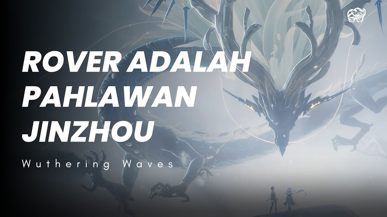 ALUR CERITA MAIN QUEST JINZHOU 1.1 | WUTHERING WAVES STORY