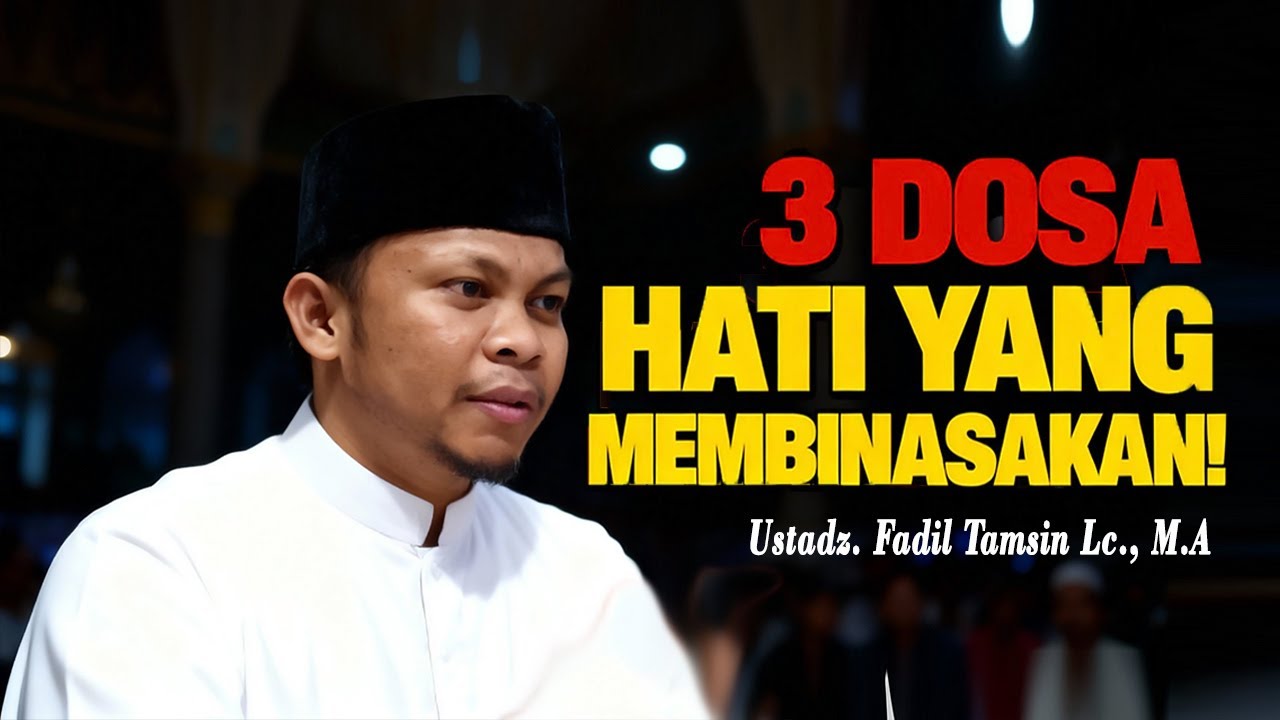 TIGA PENYAKIT HATI YANG MEMBINASAKAN! Banyak Orang Saleh Jatuh Karena Ini | Ustadz Fadil Tamsin