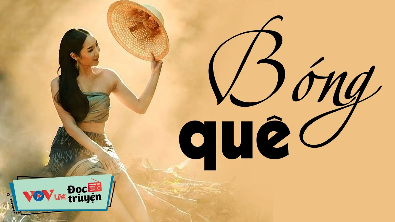 CHẠM VÀO TRÁI TIM - Truyện về Quê Hương cực hay: BÓNG QUÊ | Đọc Truyện Đêm Ngủ Ngon An Giấc