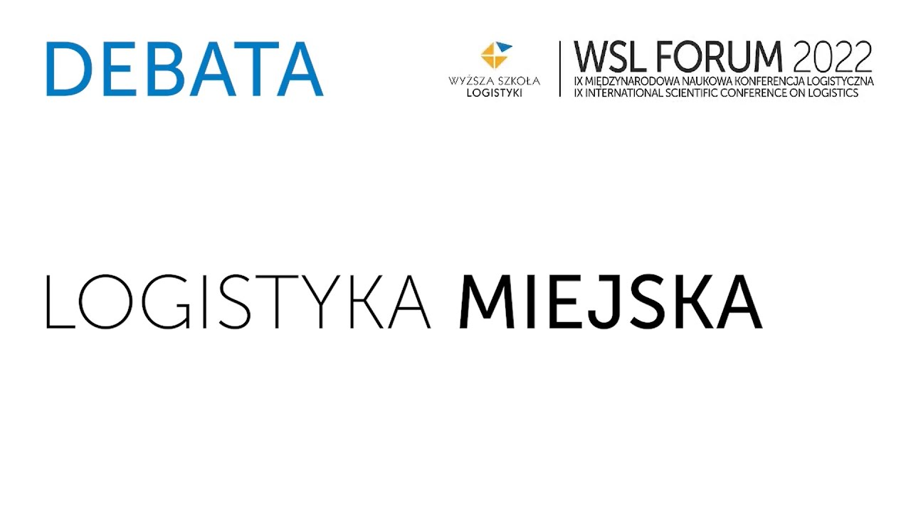 Debata LOGISTYKA MIEJSKA - WSL Forum 2022