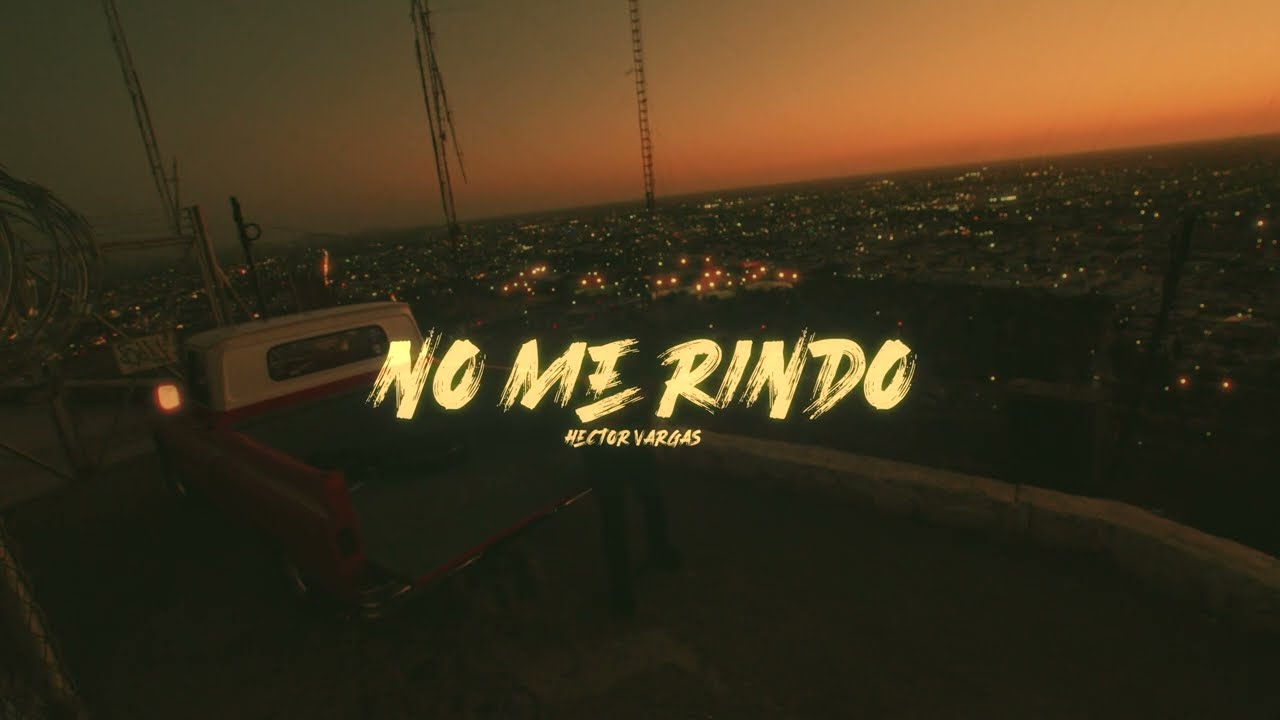 NO ME RINDO - Hector Vargas (Video Lyrics)