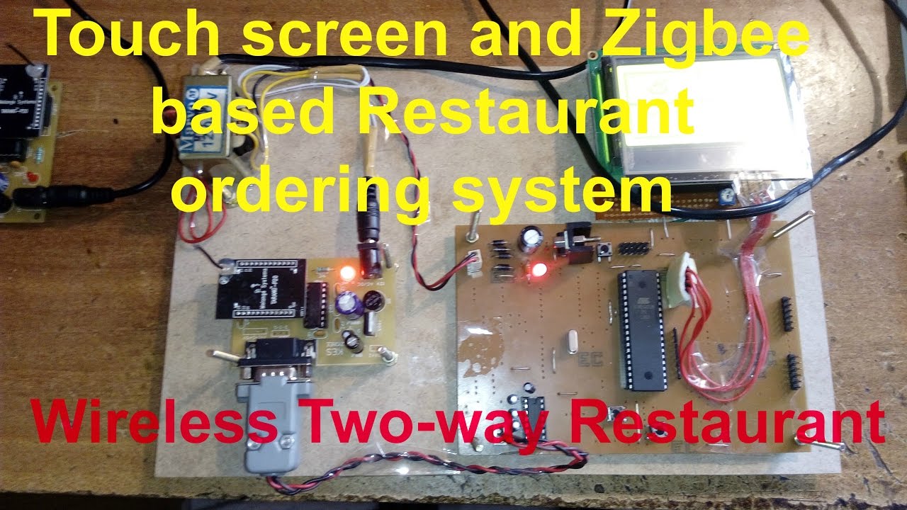 Touch screen and Zigbee based Restaurant ordering system + Wireless Two-way Restaurant