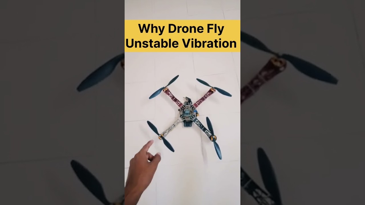 Why Drone Fly Unstable Vibration Problem 
