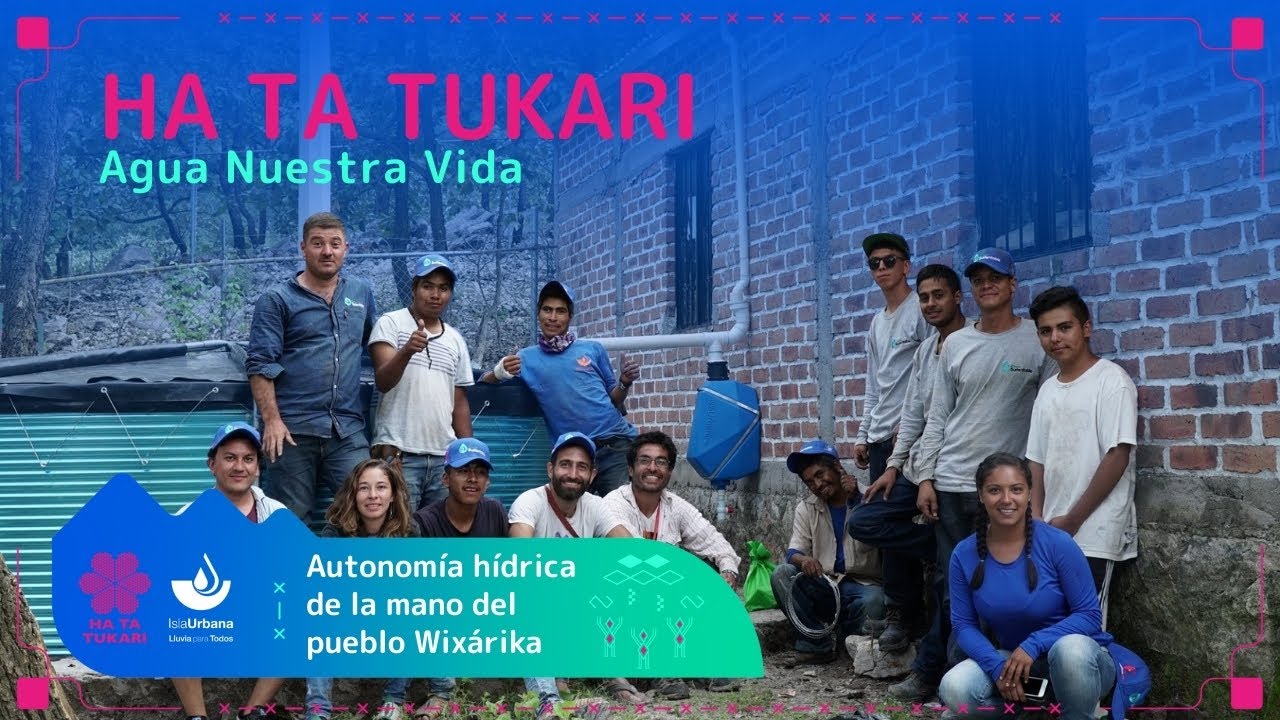 Ha Ta Tukari - Agua Nuestra Vida15 años caminando con la Nación Wixárika - Isla Urbana