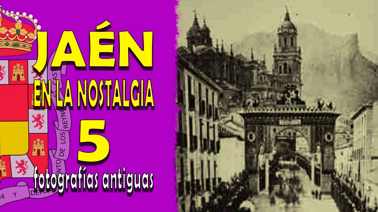 Jaén en la nostalgia   Parte 5