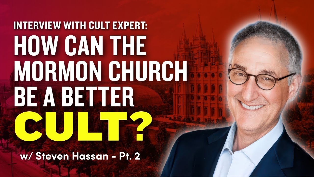What the Mormon Church Can Learn From Cults Pt. 2 w/ Steven Hassan - Ep. 939
