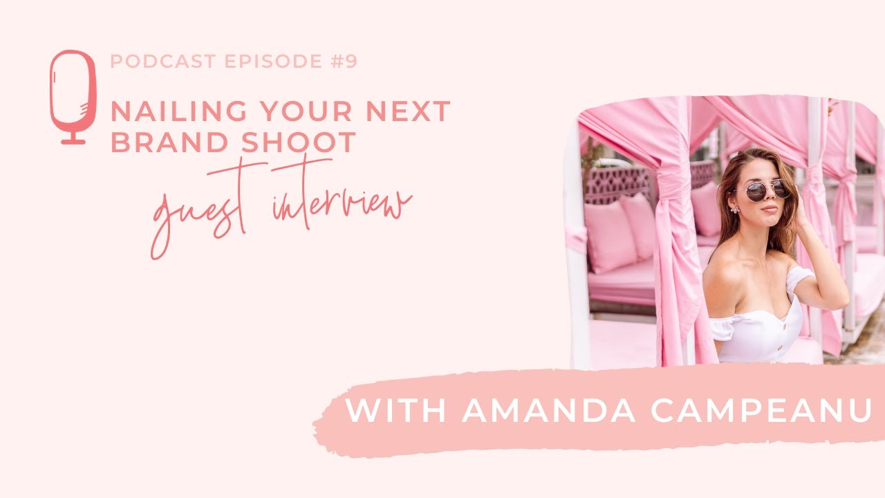 #9 - Nailing Your Next Brand Shoot with Amanda Campeanu