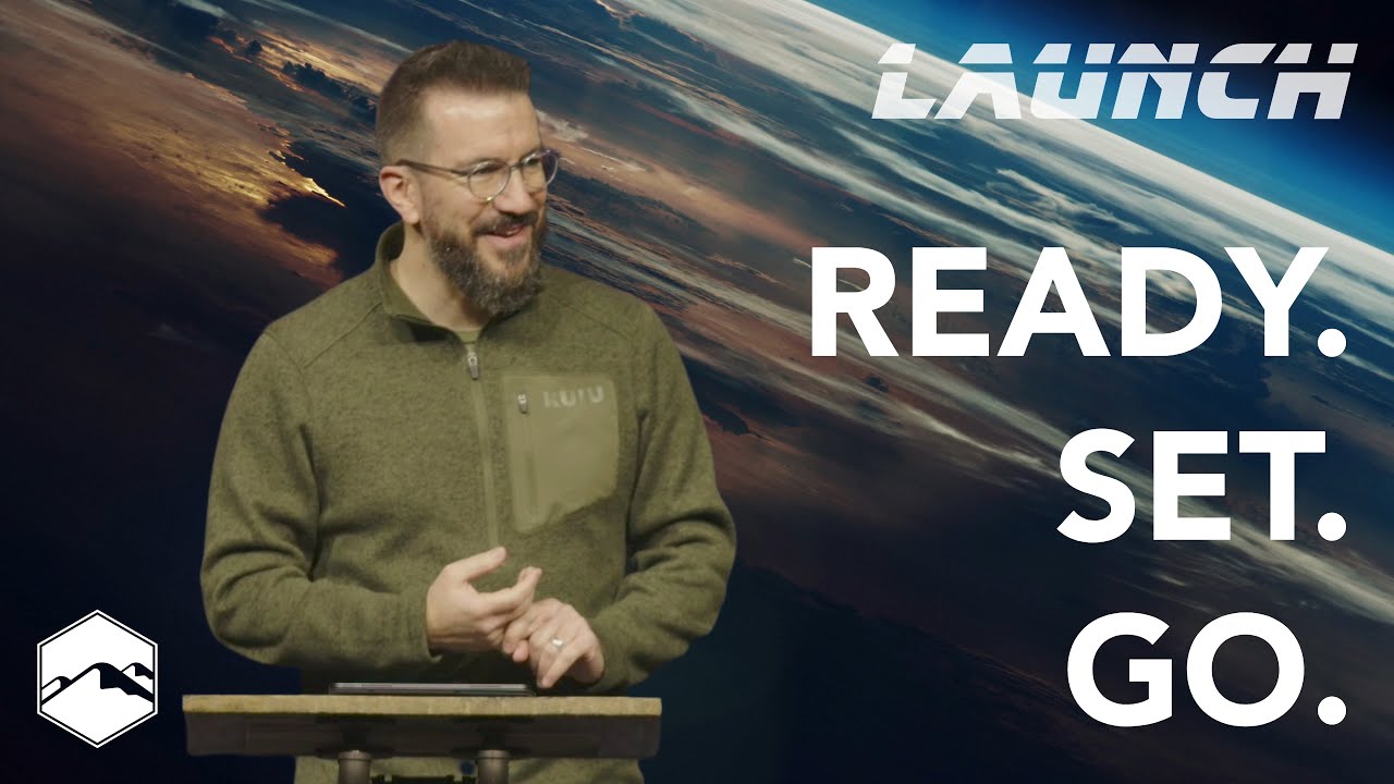 Ready. Set. Go. | Launch | Part 1 of 5