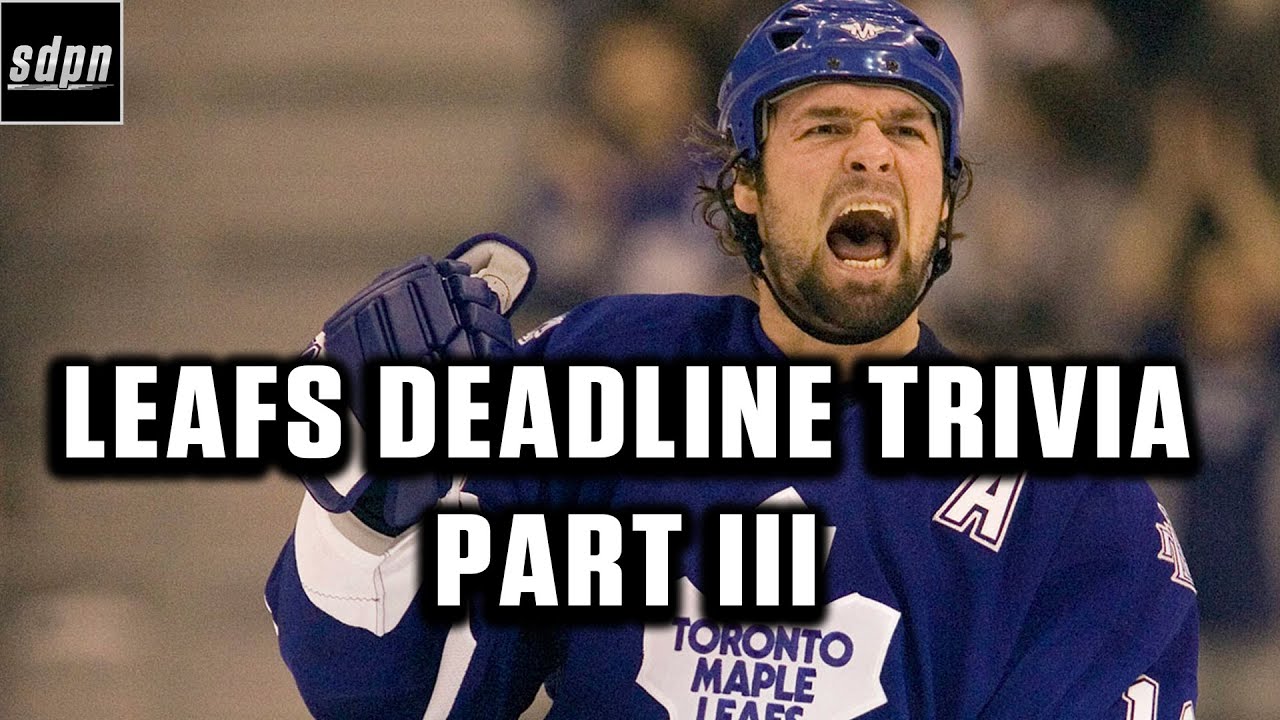 Toronto Maple Leafs Trade Deadline Trivia - Part 3 w/ Steve Dangle