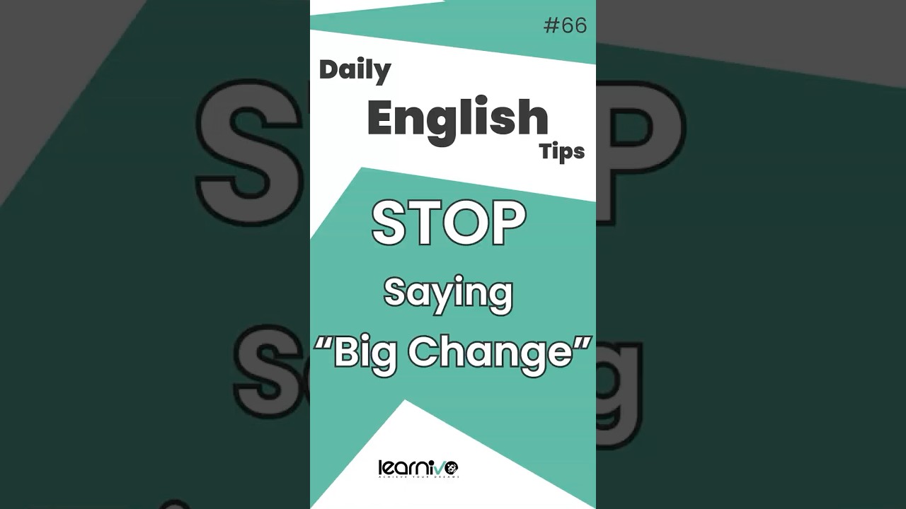 Stop Saying &ldquo;Big Change&rdquo; &mdash; Say &ldquo;Significant Change&rdquo; | Learnivo #esl #english #englishlesson #ielts