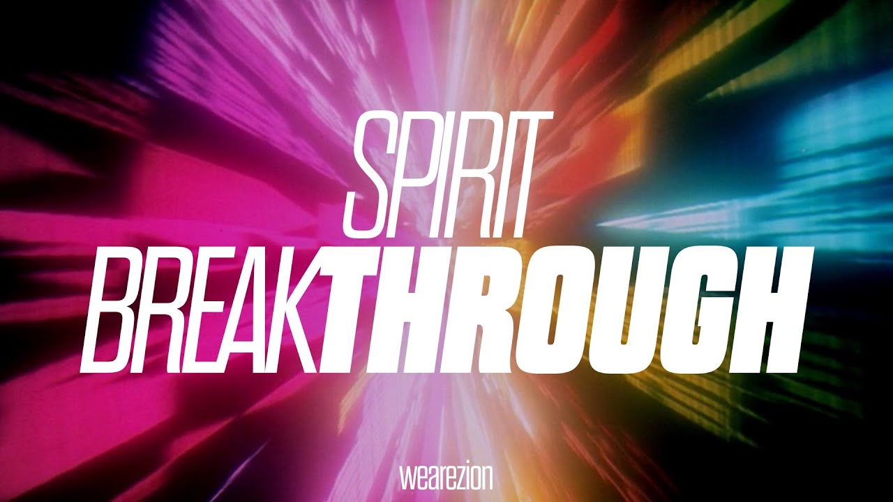 HOLY SPIRIT BREAK THROUGH | We Are Zion