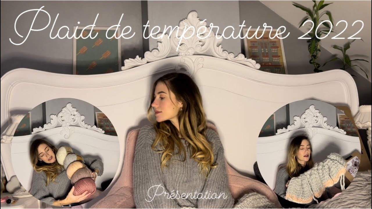 PLAID TEMPÉRATURE - 2022 PRÉSENTATION (dans quoi me suis-je encore embarquée..?)