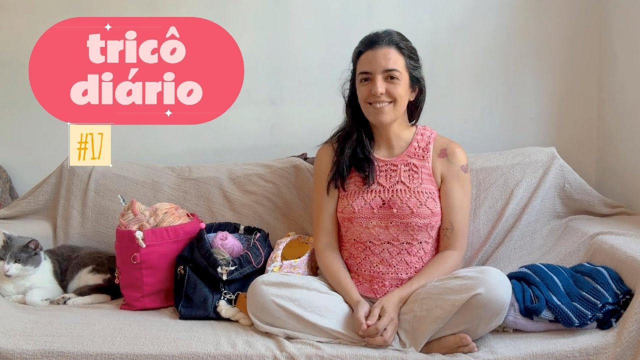É época de encerramentos — Tricô diário #17 | Marina Kater