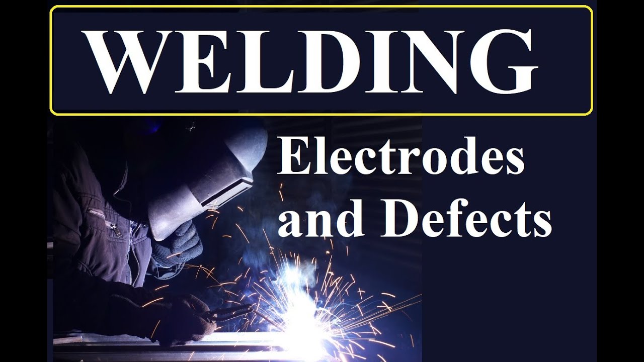 Welding Electrodes and Defects