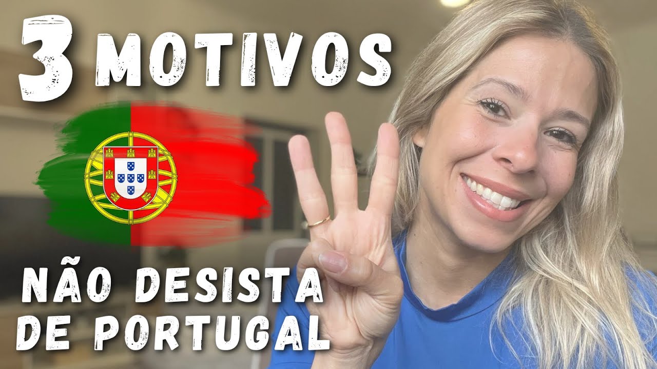 3 MOTIVOS para você não desistir do seu sonho de morar em Portugal 🇵🇹
