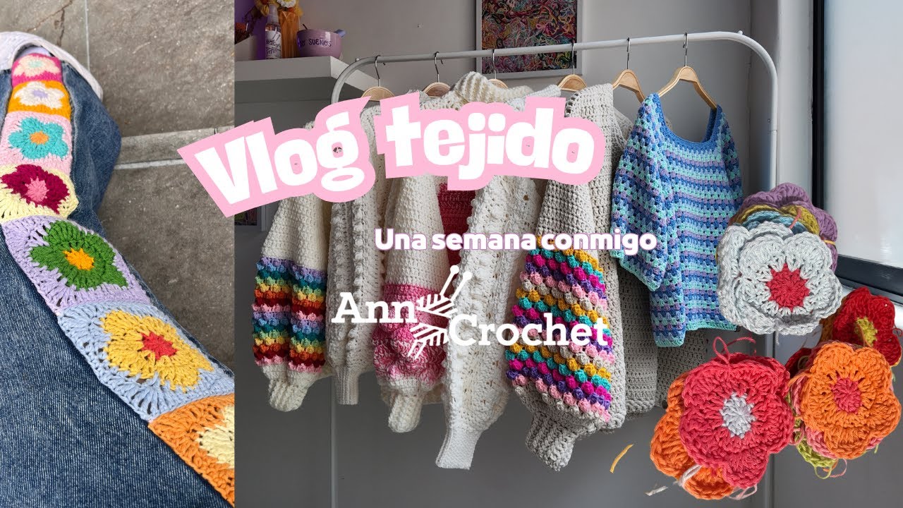 Vlog #5 Una semana conmigo / Vlog tejido Anncrochet
