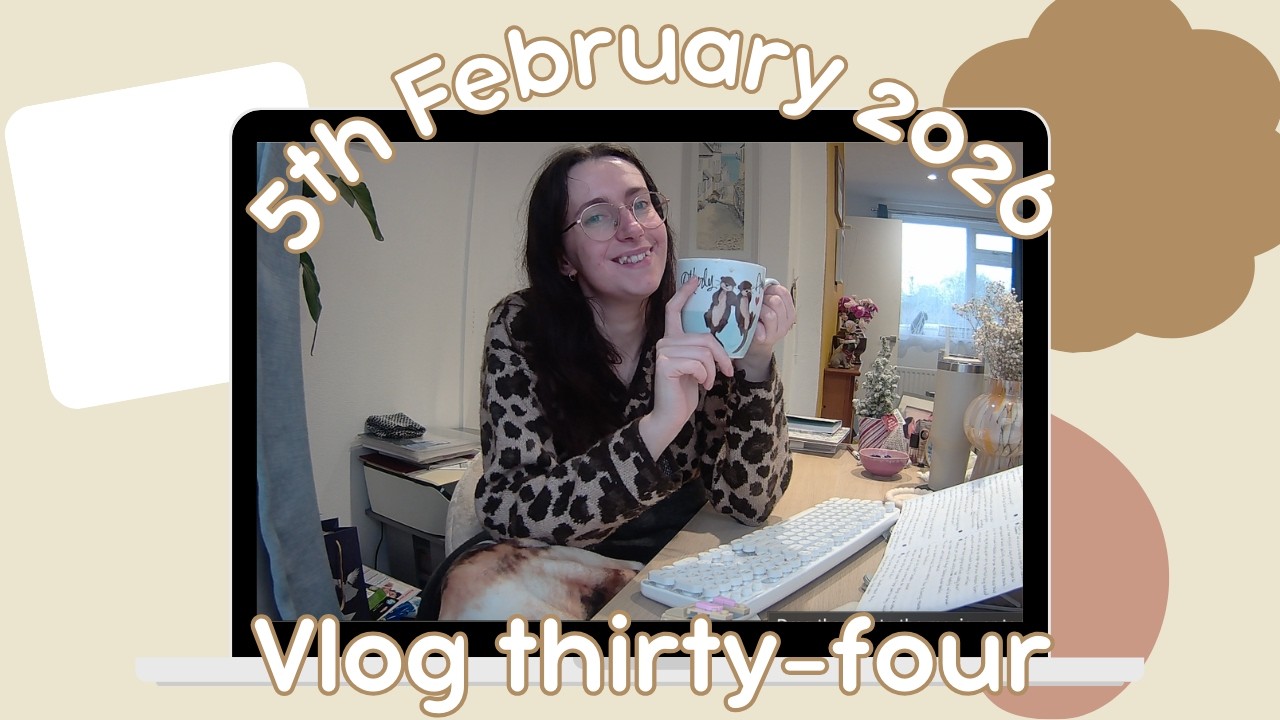 5th February - Vlog thirty four