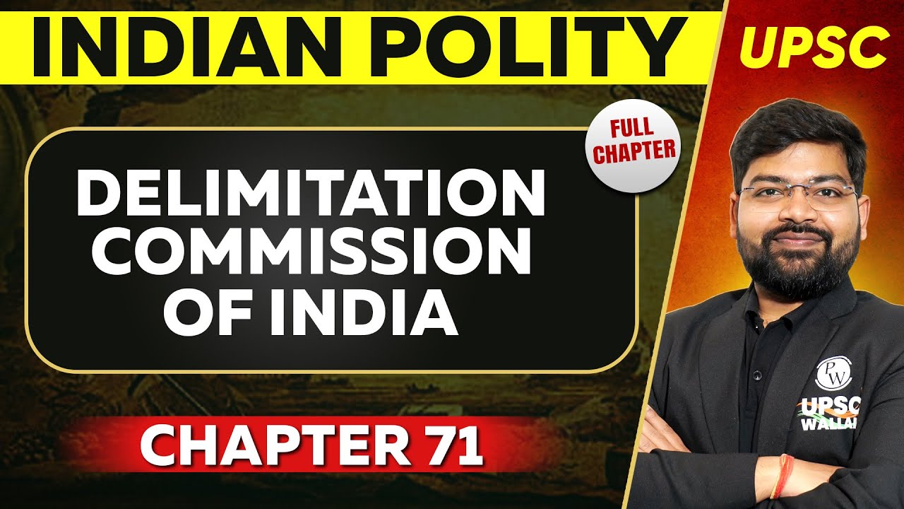 Delimitation Commission Of India FULL CHAPTER | Indian Polity - Chapter 71 | UPSC⚡