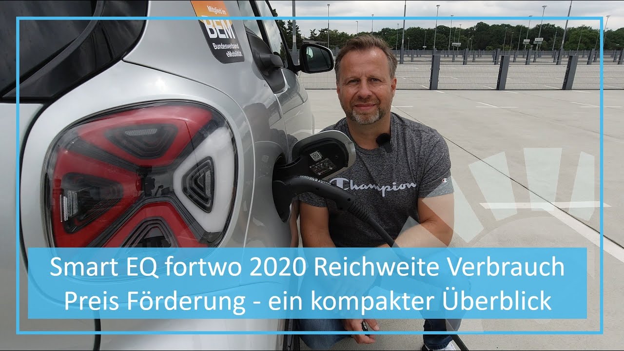 Smart EQ fortwo 2020 Reichweite Verbrauch Preis Förderung - ein kompakter Überblick in 13 Minuten