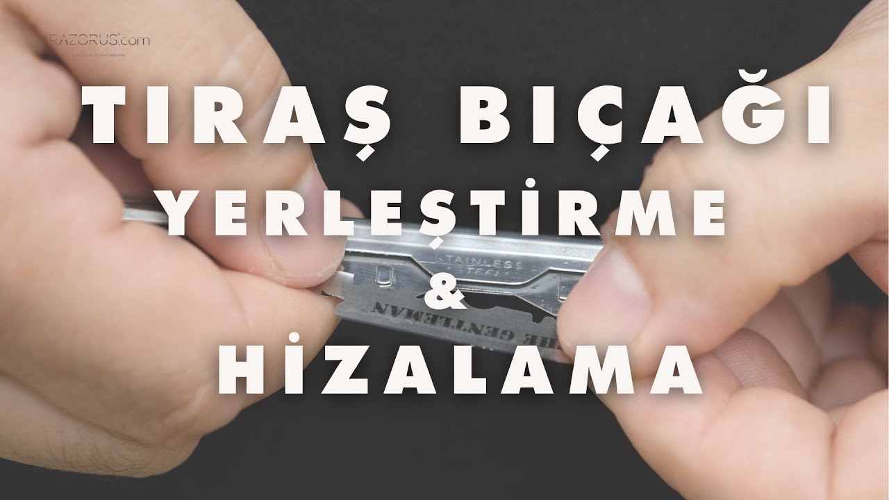 Tıraş Bıçağı Yerleştirme ve Hizalama - Blade Insertion and Alignment