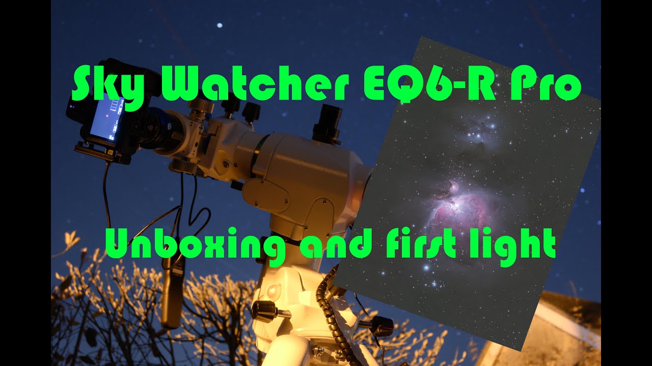 Sky Watcher EQ6-R Pro Unboxing & first light capturing Orion