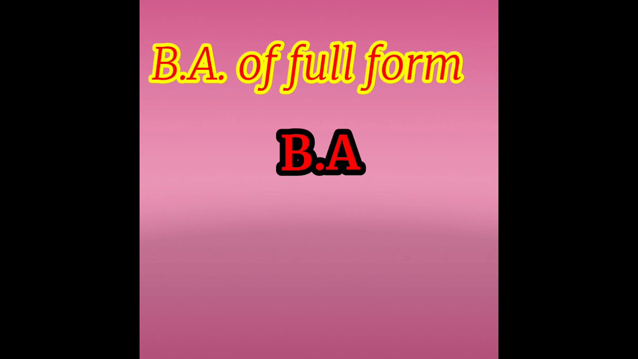 B.A. ka full from kya h !  B.A. Full form 2021