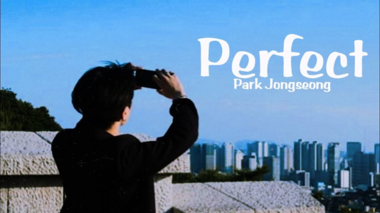 Park Jongseong - Perfect [FMV]