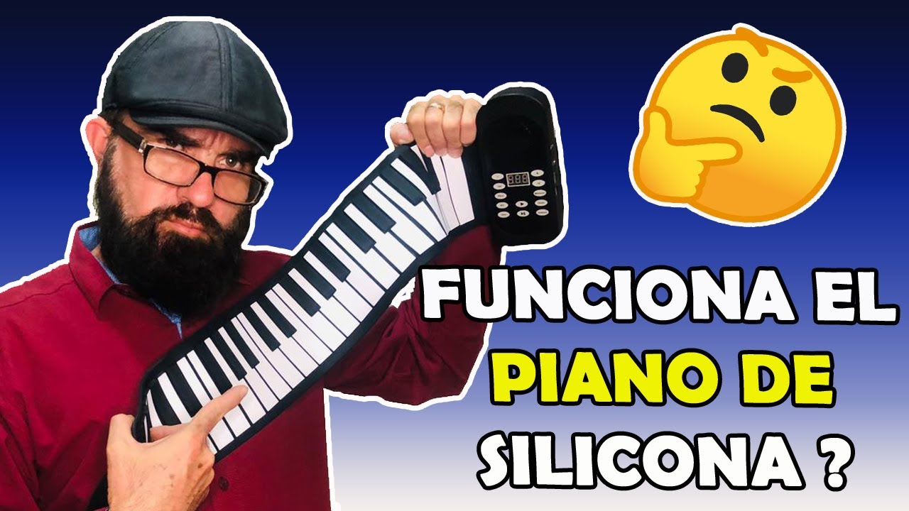 PIANO DE SILICONA¡¡  EN REALIDAD NOS FUNCIONA ???