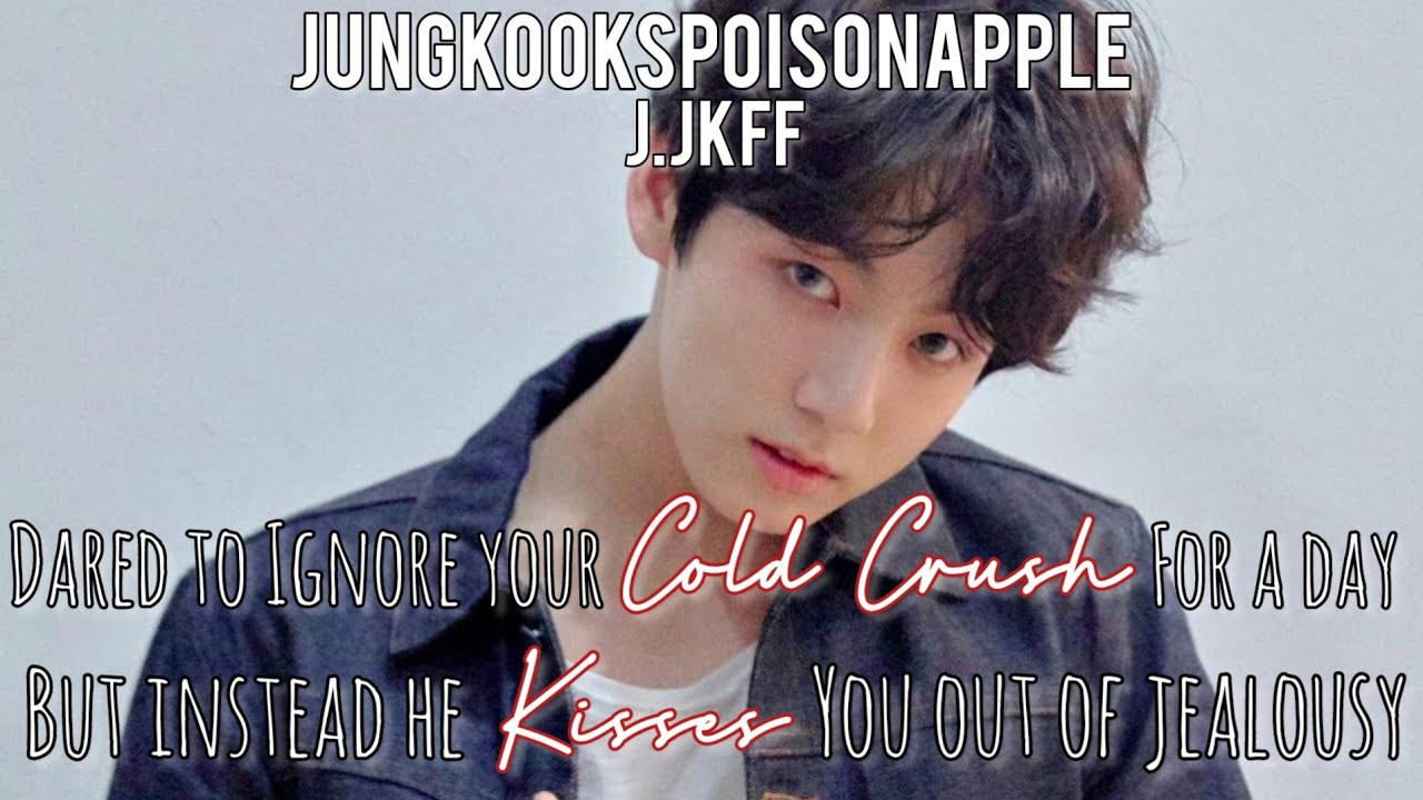 Dared to Ignore your cold crush for a day but.... || J.Jk Ff (100 sub special)