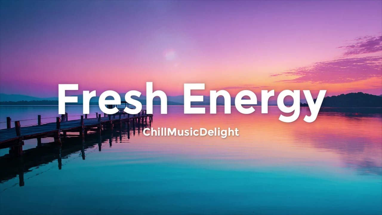 Morning Fresh Energy | Chillout Music & Deep House Playlist to Feel Happiness