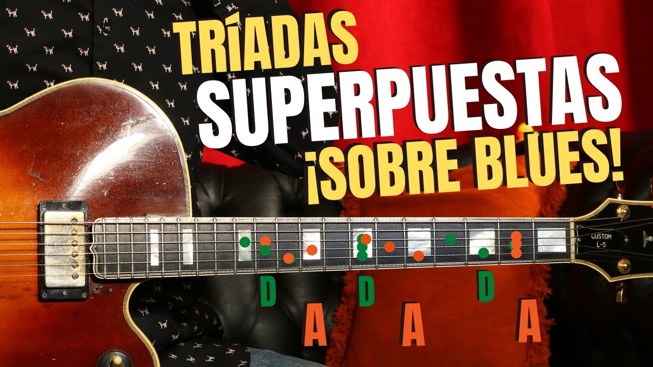 El ARTE de las TRÍADAS SUPERPUESTAS en blues (¡incluye PDF con ejemplos!)