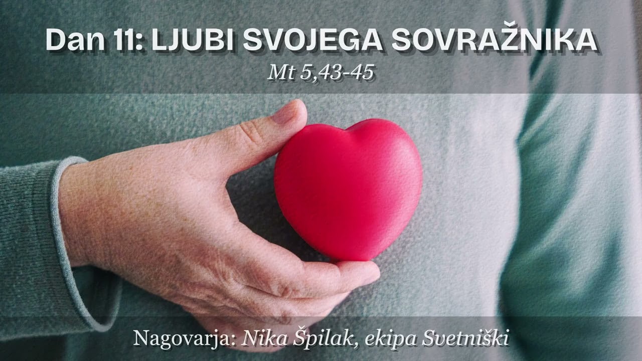 11. LJUBI SVOJEGA SOVRAŽNIKA 💐 Mt 5,43-45 // ČUDOVITA SO TVOJA DELA!