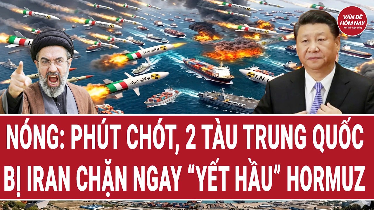 N&oacute;ng: Ph&uacute;t ch&oacute;t, 2 t&agrave;u Trung Quốc bị Iran chặn ngay &ldquo;yết hầu&rdquo; Hormuz