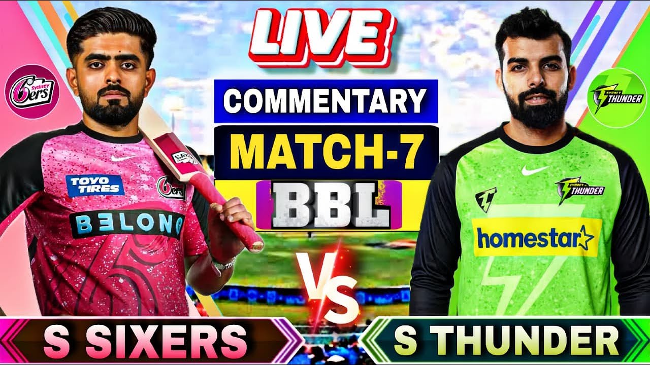 🔴BBL: Sydney Sixers vs Sydney Thunders  Match  7 | SS vs ST | Commentary and scores | BBL Match