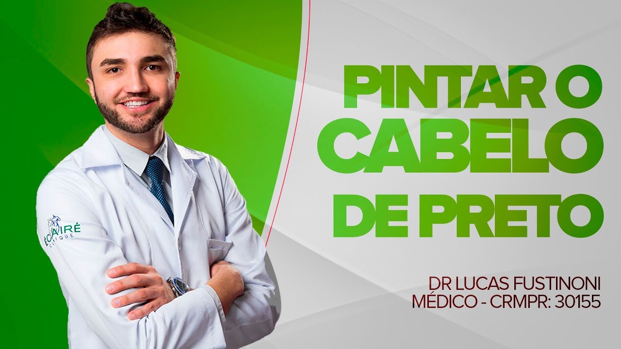 Pintar o Cabelo de Preto deixa ele Mais Forte? - Dr Lucas Fustinoni - M&eacute;dico - CRMPR: 30155
