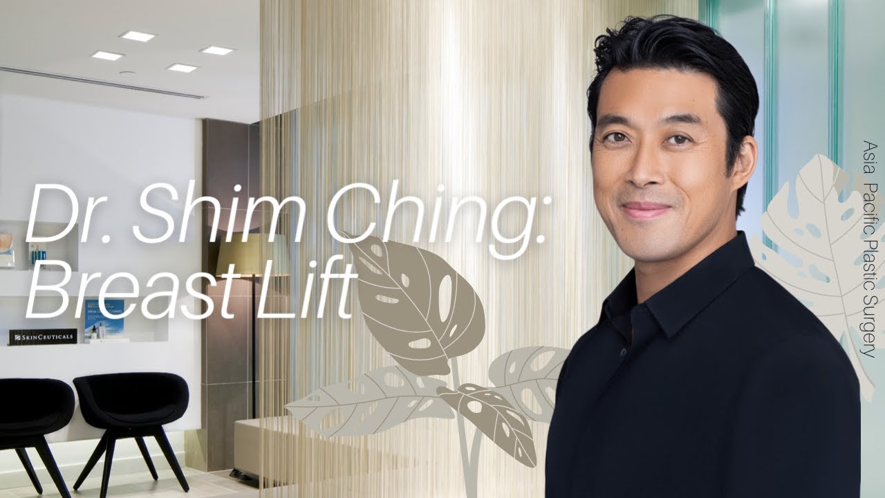 Dr. Shim Ching at Asia Pacific Plastic Surgery - Breast Lift