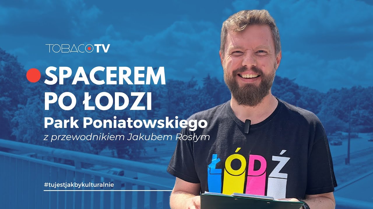 SPACEREM PO ŁODZI | Park Poniatowskiego z przewodnikiem Jakubem Rosłym | #TobacoHotel