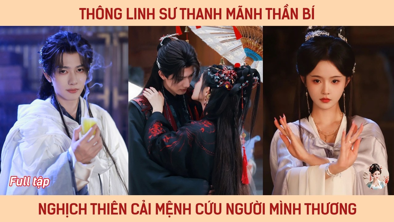 Thông linh sư thanh mãnh thần bí nghịch thiên cải mệnh cứu người mình thương