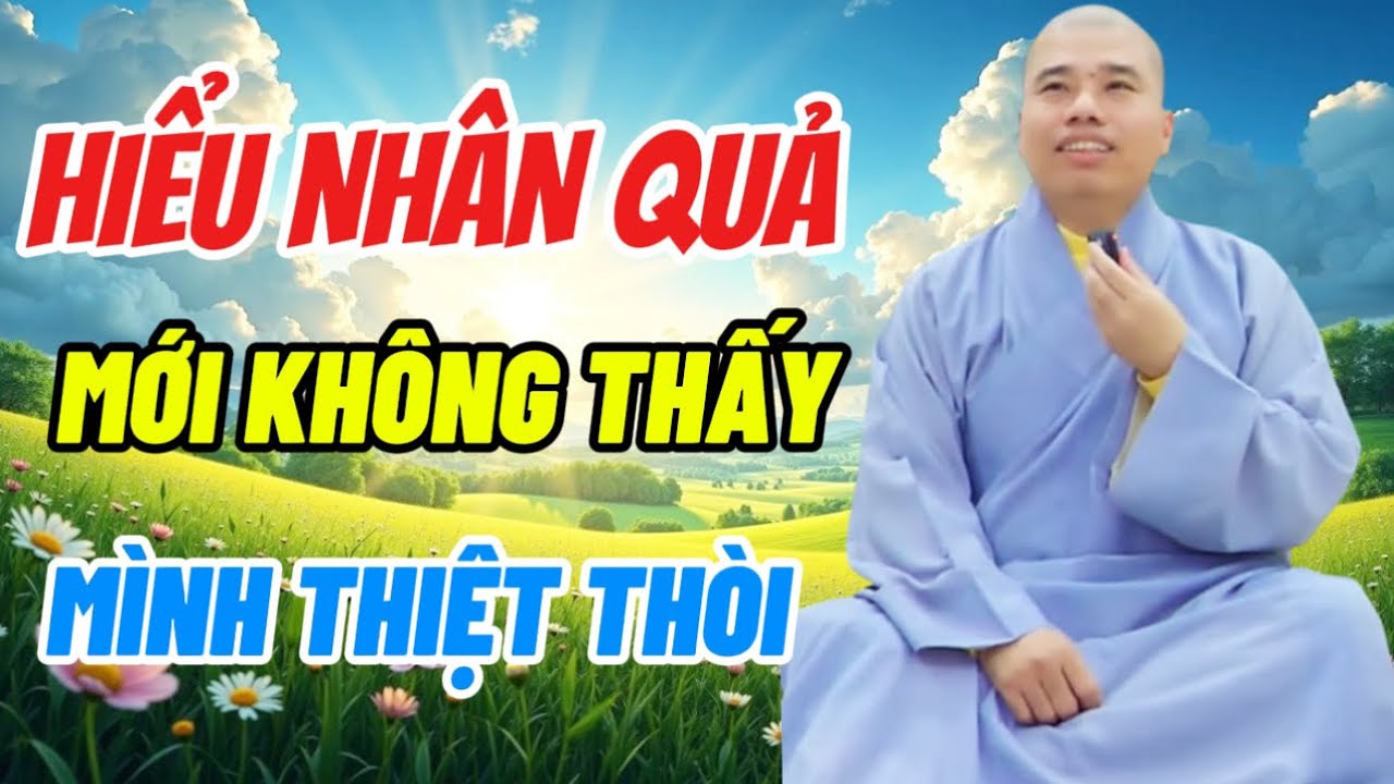 HIỂU NHÂN QUẢ MỚI THẤY MÌNH KHÔNG THIỆT THÒI  #cusinhuanduc