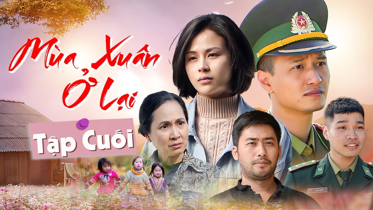 Mùa Xuân Ở Lại - Tập Cuối | Phim Truyền Hình Việt Nam Trên VTV Giờ Vàng | Huỳnh Anh, Lương Thu Trang