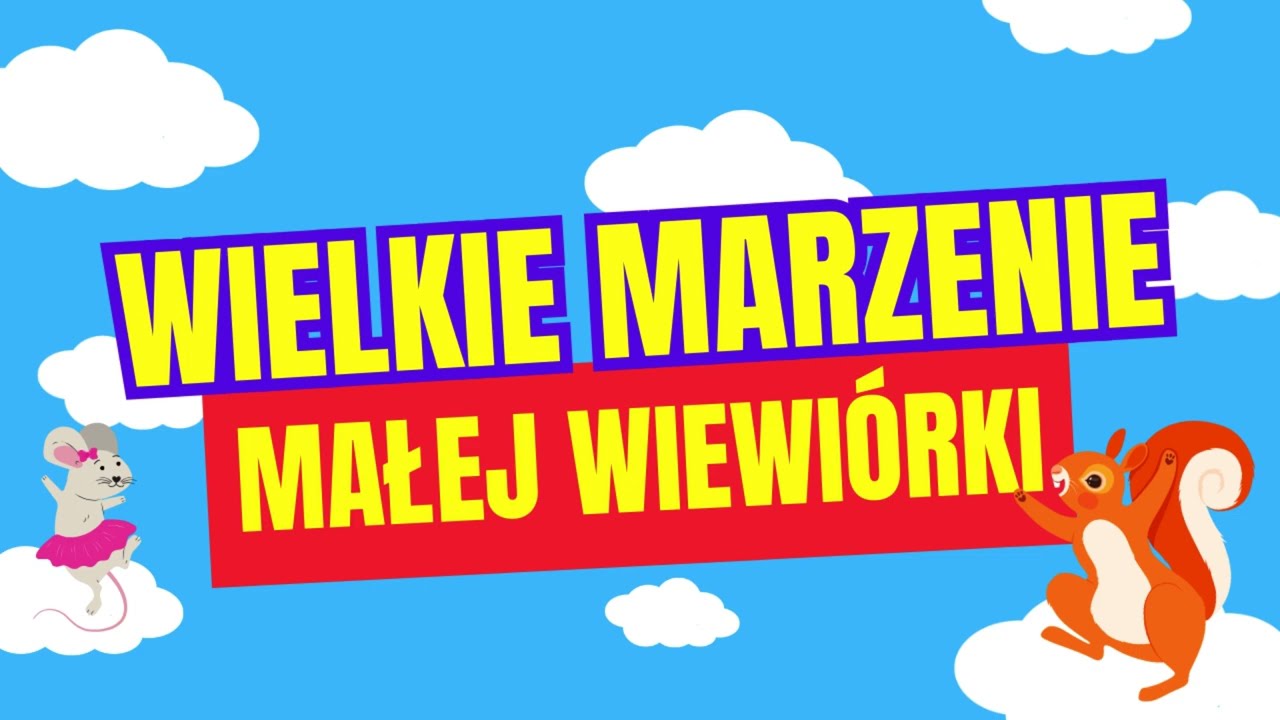 Wielkie marzenie małej wiewiórki