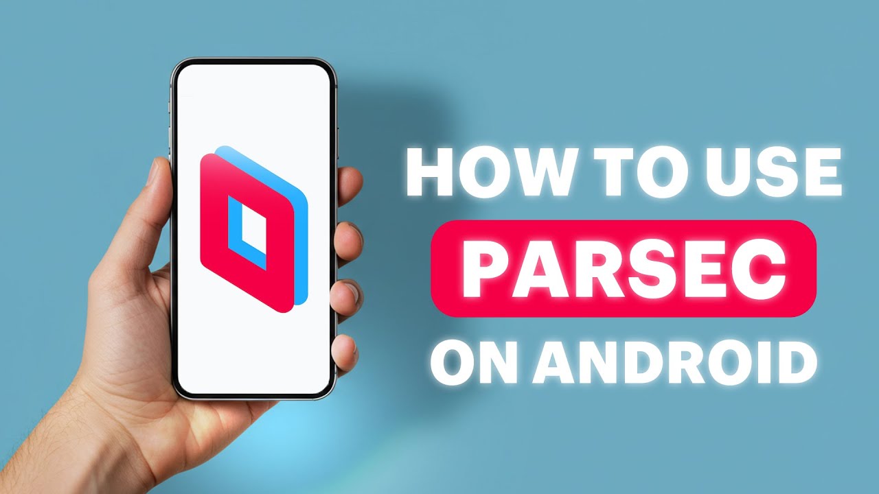How To Use Parsec On Android - Full Guide