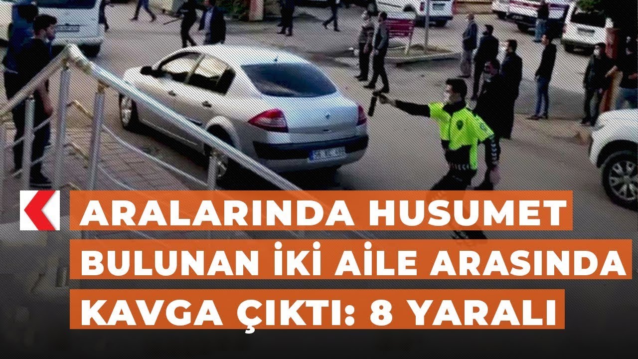 Aralarında husumet bulunan iki aile arasında kavga çıktı: 8 yaralı