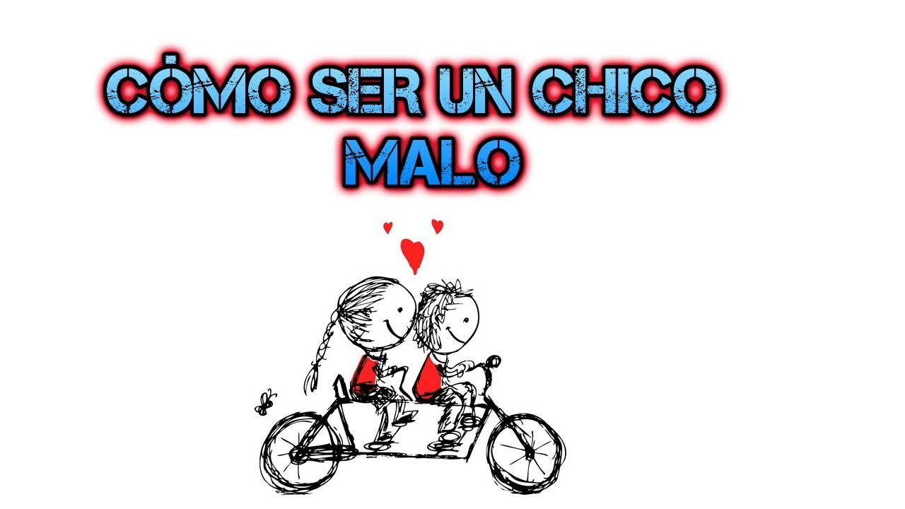 Como ser un chico malo
