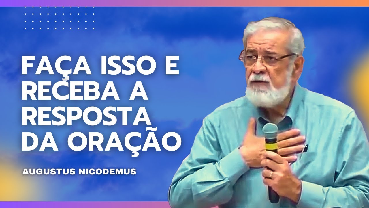 MANEIRAS PARA RECEBER RESPOSTAS DE ORAÇÃO - AUGUSTUS NICODEMUS