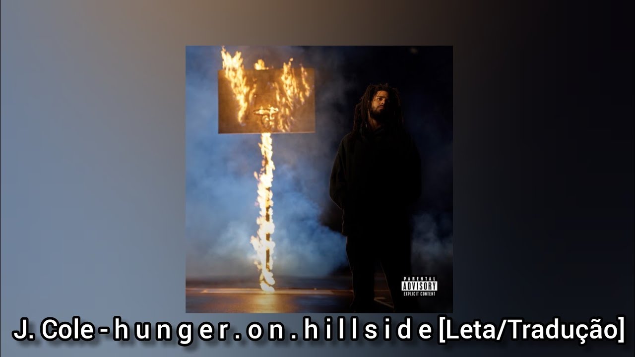 J. Cole  - h u n g e r . o n . h i l l s i d e [Letra/Tradução]