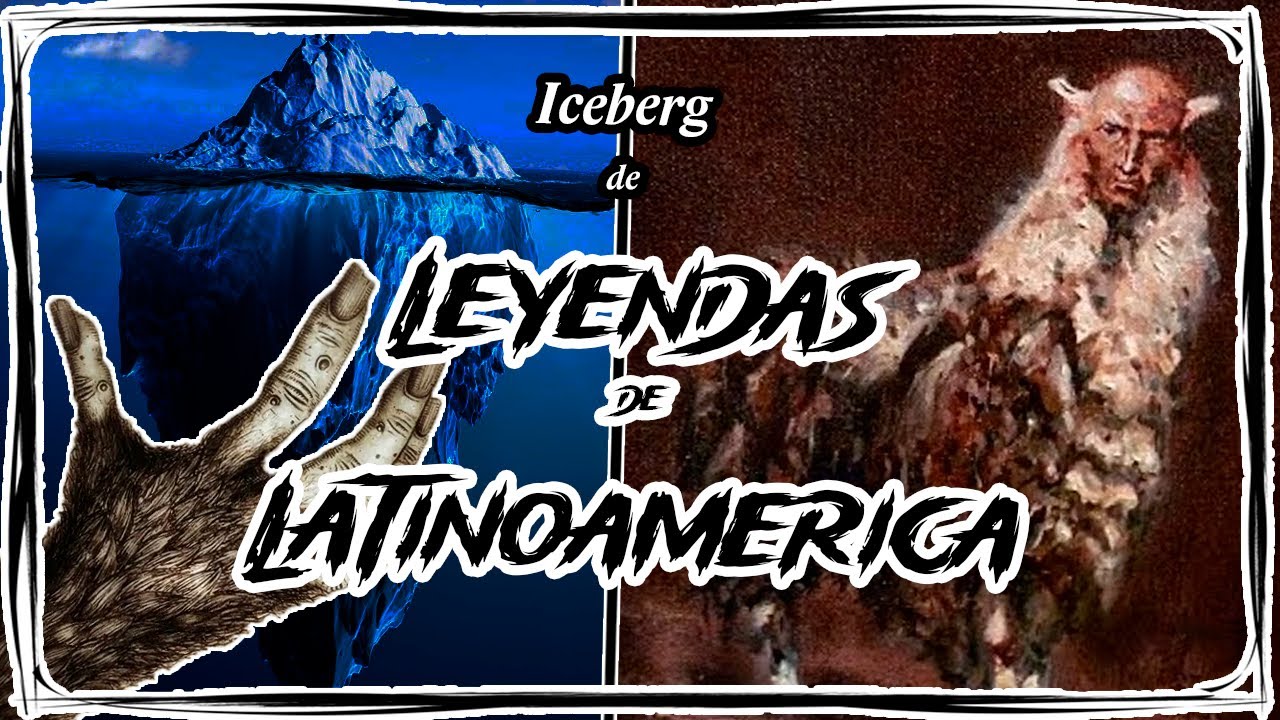 ICEBERG de LEYENDAS de LATINOAM&Eacute;RICA | Marckai
